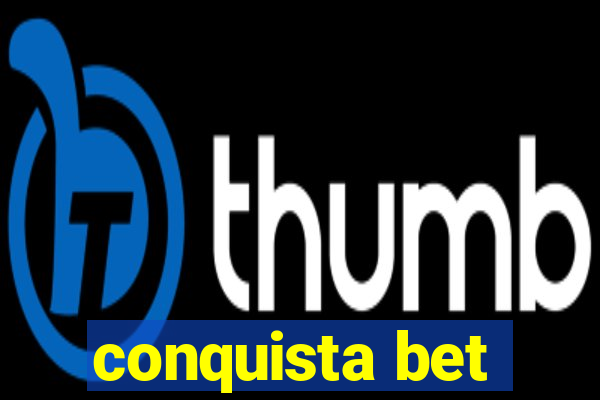 conquista bet